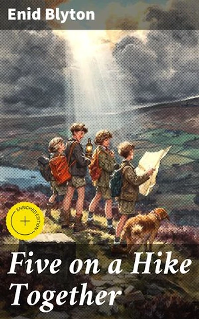 Five on a Hike Together: Enriched edition. A thrilling adventure in the English countryside with the Famous Five on an exciting hike of mystery and bravery
