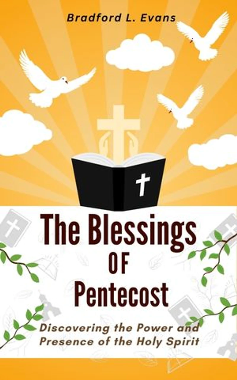 The blessings of Pentecost: Discovering the Power and Presence of the Holy Spirit