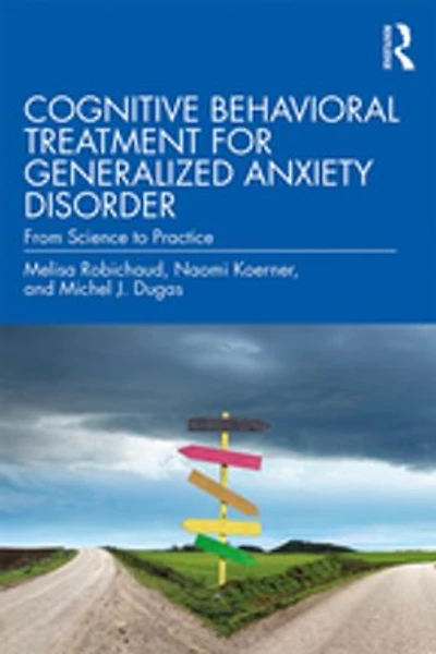 Cognitive Behavioral Treatment for Generalized Anxiety Disorder: From Science to Practice