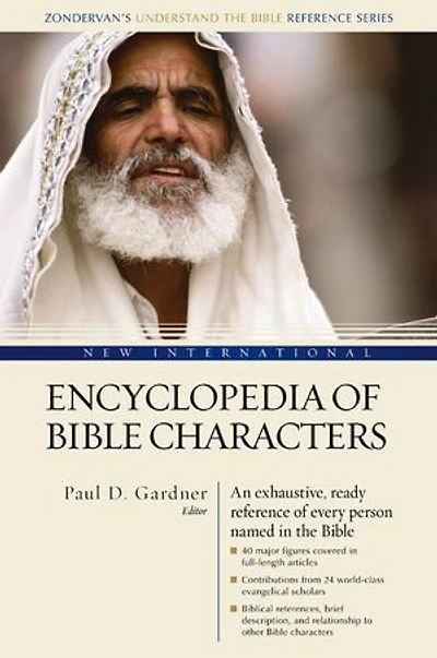 New International Encyclopedia Of Bible Characters: (zondervan's Understand The Reference Series)