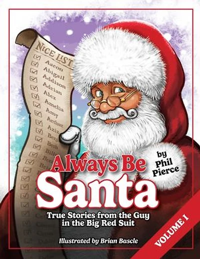 Always Be Santa: True Stories From The Guy In The Big Red Suit Vol.1