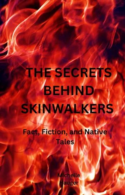 THE SECRETS BEHIND SKINWALKERS: Fact, Fiction, and Native Tales