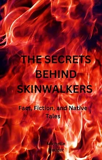THE SECRETS BEHIND SKINWALKERS: Fact, Fiction, and Native Tales