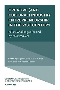 Creative (and Cultural) Industry Entrepreneurship the 21st Century: Policy Challenges for and by Policymakers