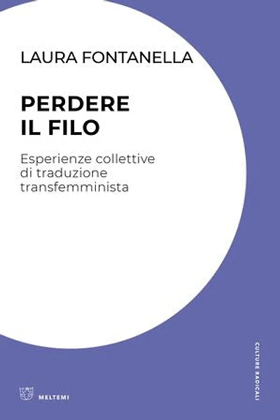 Perdere il filo: Esperienze collettive di traduzione transfemminista