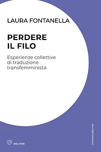 Perdere il filo: Esperienze collettive di traduzione transfemminista