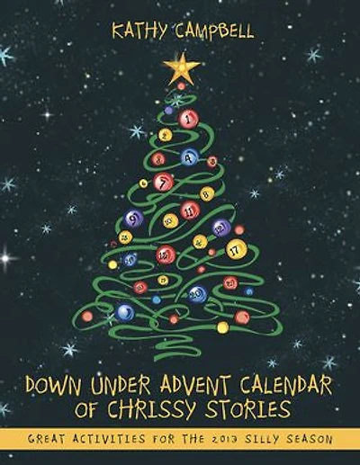 Down Under Advent Calendar Of Chrissy Stories: Great Activities For The 2013 Silly Season