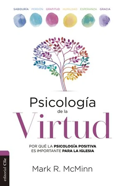 Psicología de la virtud: Por qué la psicología positiva es importante para la iglesia