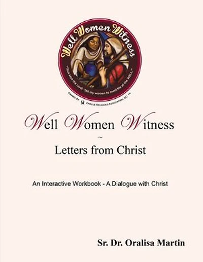 Well Women Witness Letters From Christ: An Interactive Workbook---a Dialogue With Christ