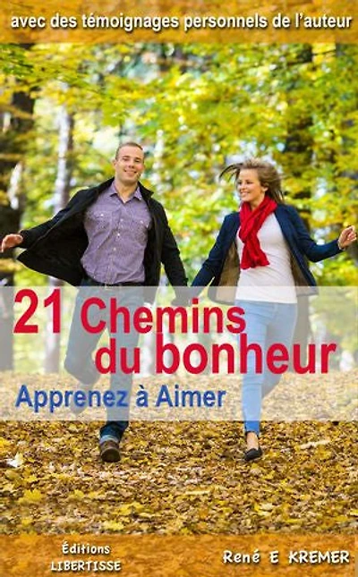 21 Chemins du bonheur - Apprenez à aimer: Pour une bonne connaissance de soi