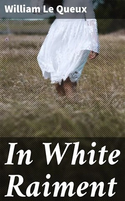 In White Raiment: A Victorian Tale of Intrigue and Suspense