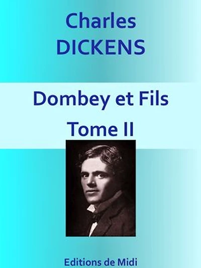 Dombey et fils - Tome II: Edition intégrale