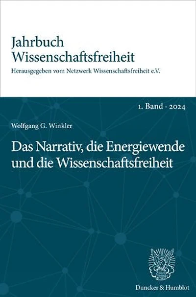 Das Narrativ, die Energiewende und die Wissenschaftsfreiheit.