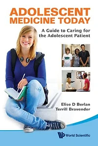 Adolescent Medicine Today: A Guide to Caring For the Patient