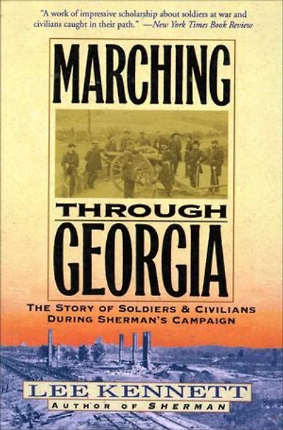Marching Through Georgia: The Story of Soldiers & Civilians During Sherman's Campaign