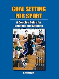 Goal Setting for Sport: A Concise Guide for Coaches and Athletes