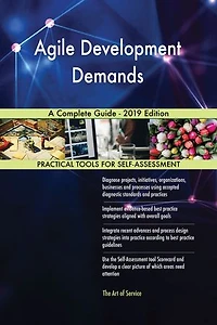 Agile Development Demands A Complete Guide - 2019 Edition