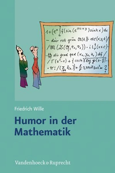 Humor in der Mathematik: Eine unnötige Untersuchung lehrreichen Unfugs, mit scharfsinnigen Bemerkungen, durchlaufender Seitennumerierung und freundlichen Grüßen