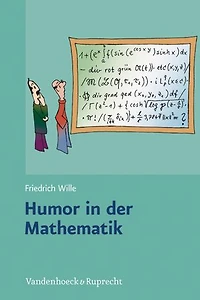 Humor in der Mathematik: Eine unnötige Untersuchung lehrreichen Unfugs, mit scharfsinnigen Bemerkungen, durchlaufender Seitennumerierung und freundlichen Grüßen