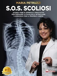 S.O.S. Scoliosi: Storie Vere E Approcci Innovativi Per Fermare La Scoliosi E Ritrovare L’Armonia Con Il Proprio Corpo