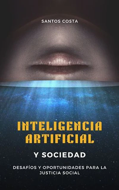 Inteligencia Artificial y Sociedad: Retos y Oportunidades para la Justicia Social