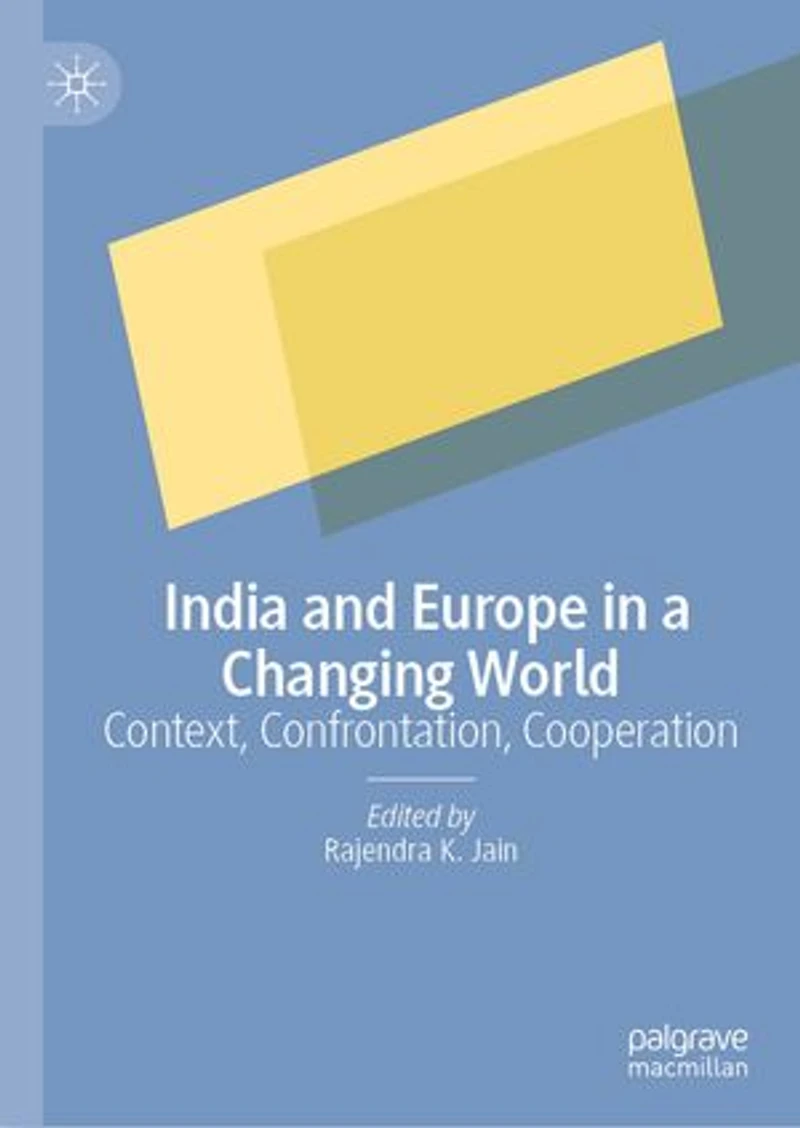 India and Europe a Changing World: Context, Confrontation, Cooperation