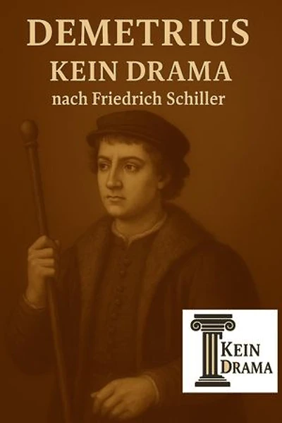 Demetrius - Kein Drama nach Friedrich Schiller