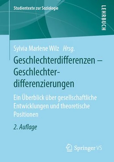 Geschlechterdifferenzen – Geschlechterdifferenzierungen: Ein Überblick über gesellschaftliche Entwicklungen und theoretische Positionen