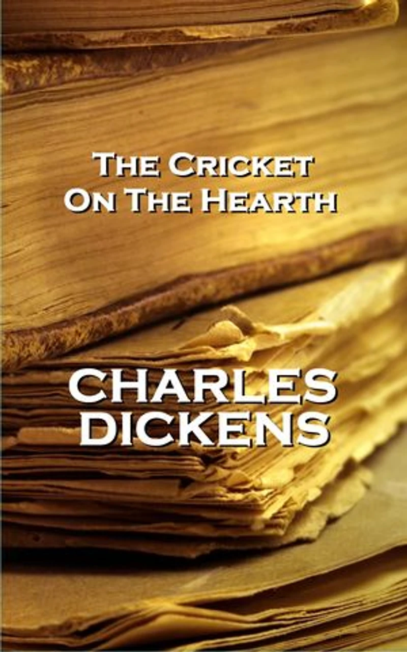 Charles Dickens' the Cricket On Hearth: "We forge chains we wear life."