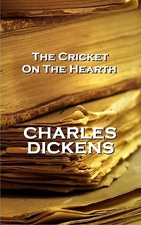 Charles Dickens' the Cricket On Hearth: "We forge chains we wear life."