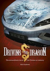 Driving the Dragon: The Rise of the Chinese Car Industry