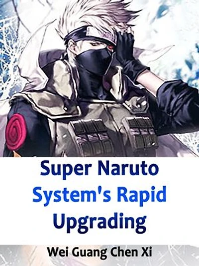 Super Naruto System's Rapid Upgrading: Volume 1