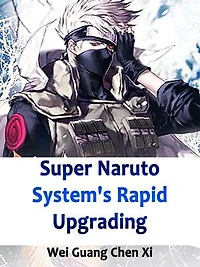 Super Naruto System's Rapid Upgrading: Volume 1