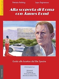 Alla Scoperta di Roma con James Bond: Guida alle location del film Spectre