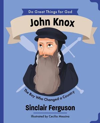 John Knox: The Boy Who Changed a Country