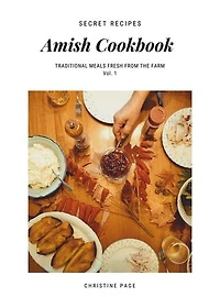 Amish Cookbook: TRADITIONAL MEALS FRESH FROM THE FARM