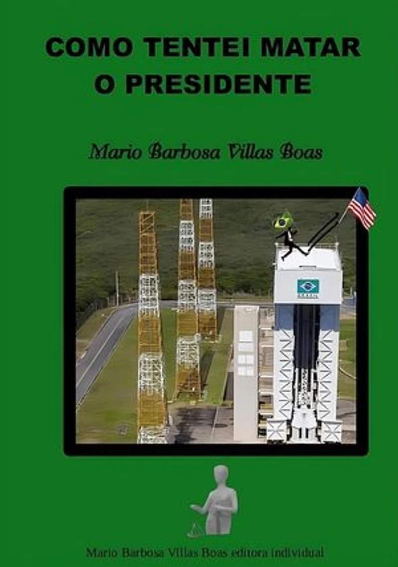 Como Tentei Matar o Presidente