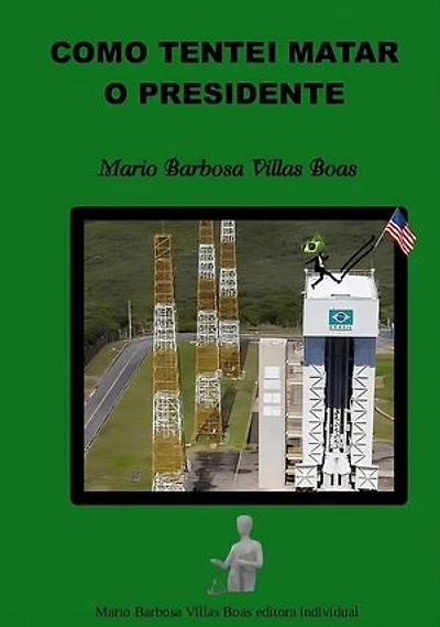 Como Tentei Matar o Presidente
