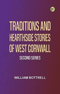Traditions and Hearthside Stories of West Cornwall, Second Series