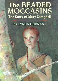 The Beaded Moccasins: The Story of Mary Campbell