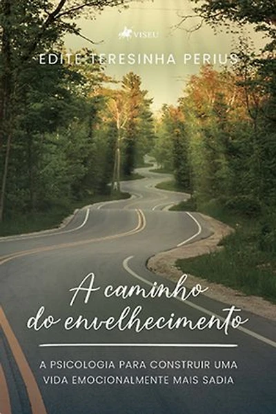 A caminho do envelhecimento: A Psicologia para Construir uma vida Emocionalmente mais Sadia