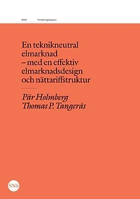 En teknikneutral elmarknad - med en effektiv elmarknadsdesign och nättariffstruktur