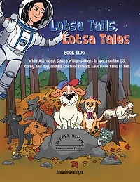 LOTSA TAILS, LOTSA TALES: While Astronaut Sunita Williams floats in space on the ISS, GORBY, her dog, and his circle of friends have More Tales to Tell