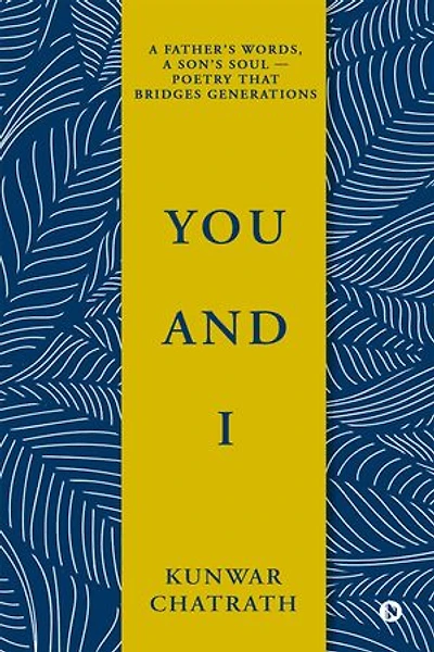 YOU AND I: A father’s words, a son’s soul — poetry that bridges generations.