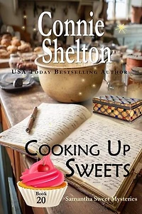 Cooking Up Sweets: A Sweet's Sweets Bakery Mystery: Samantha Sweet Magical Cozy Mystery Series, #20