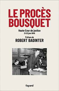 Le procès Bousquet : Haute Cour de justice 21-23 juin 1949: 1949