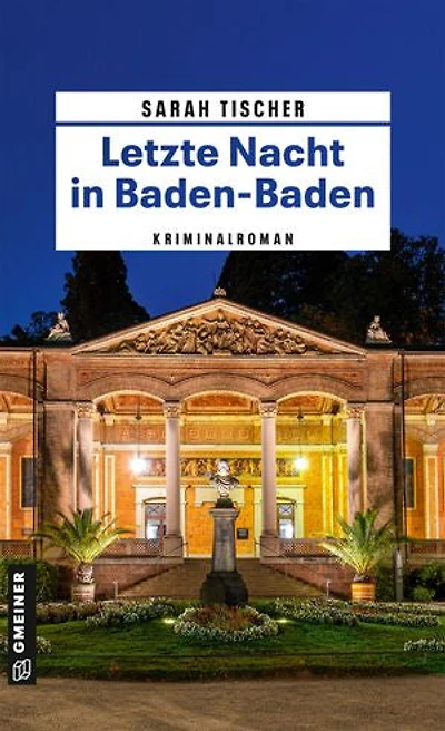 Letzte Nacht in Baden-Baden: Kriminalroman