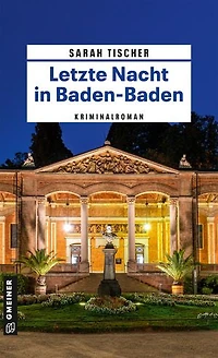 Letzte Nacht in Baden-Baden: Kriminalroman