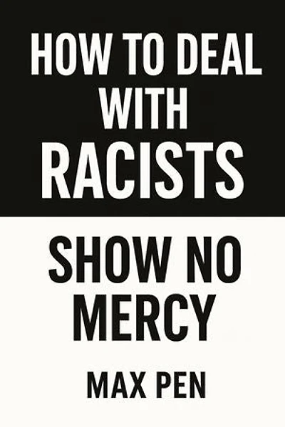 How to deal with Racists: Show No Mercy