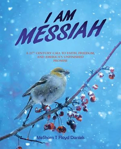 I Am Messiah: A 21st Century Call To Faith, Freedom, and America’s Unfinished Promise